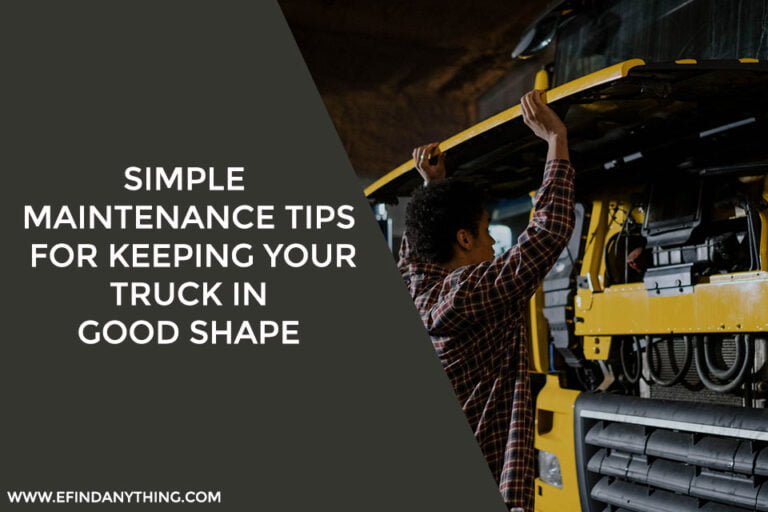 Simple Maintenance Tips For Keeping Your Truck In Good Shape