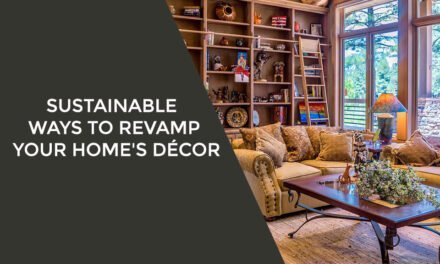 Sustainable Ways To Revamp Your Home’s Décor