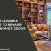 Sustainable Ways To Revamp Your Home's Décor