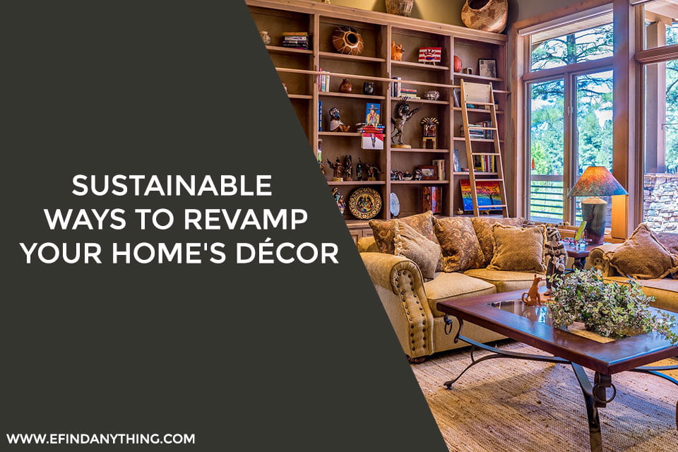 Sustainable Ways To Revamp Your Home's Décor