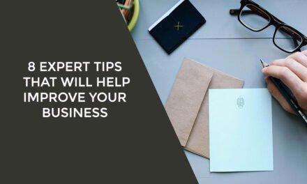 8 Expert Tips That Will Help Improve Your Business