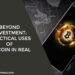 Beyond Investment: Practical Uses of Bitcoin In Real