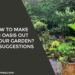 How To Make An Oasis Out Of Your Garden