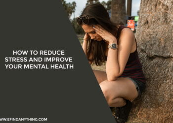 How to Reduce Stress and Improve Your Mental Health