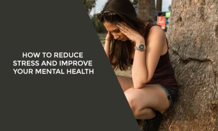 How to Reduce Stress and Improve Your Mental Health