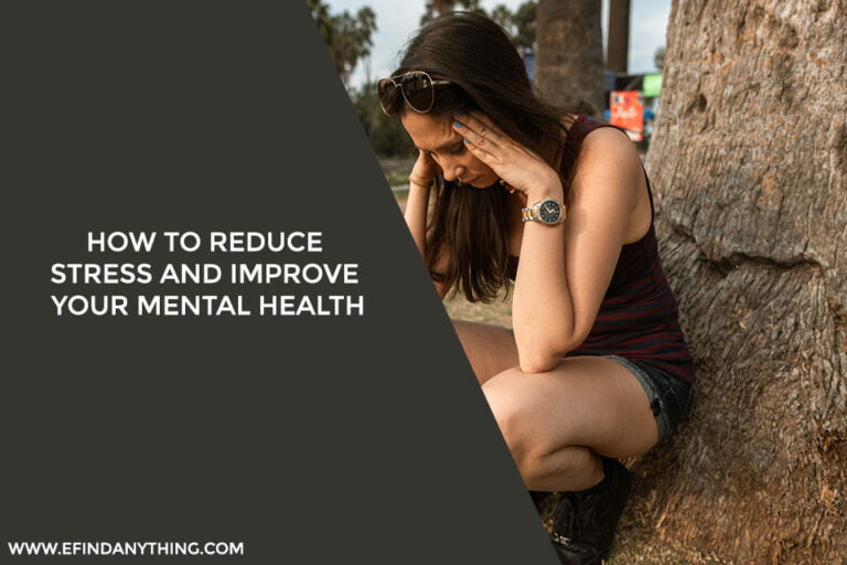 How to Reduce Stress and Improve Your Mental Health