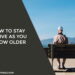 How to stay active as you grow older