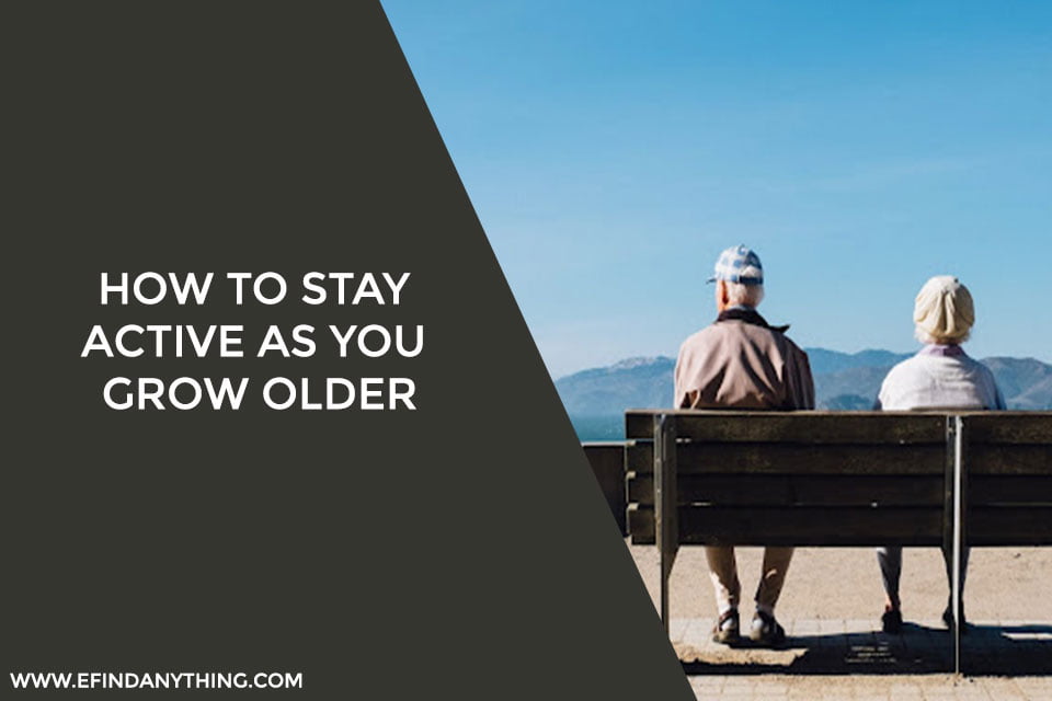How to stay active as you grow older