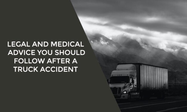 Legal And Medical Advice You Should Follow After A Truck Accident