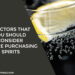 5 Factors That You Should Consider Before Purchasing Spirits