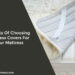 Benefits Of Choosing Mattress Covers