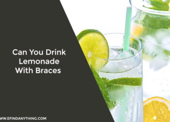 Can You Drink Lemonade With Braces