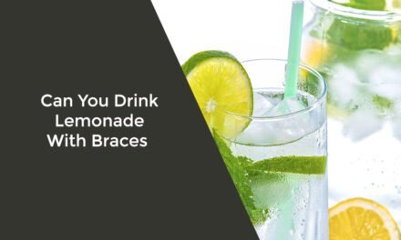 Can You Drink Lemonade With Braces