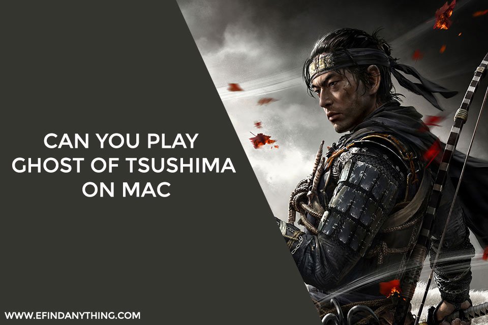Can You Play Ghost of Tsushima on Mac