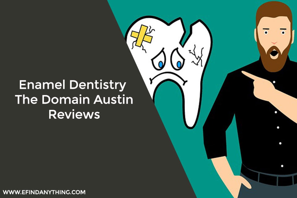 Enamel Dentistry The Domain Austin Reviews