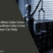 Decoding White Collar Crime and How a White Collar Crime Lawyer Can Help