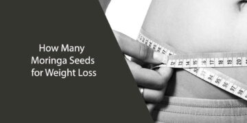 How Many Moringa Seeds for Weight Loss