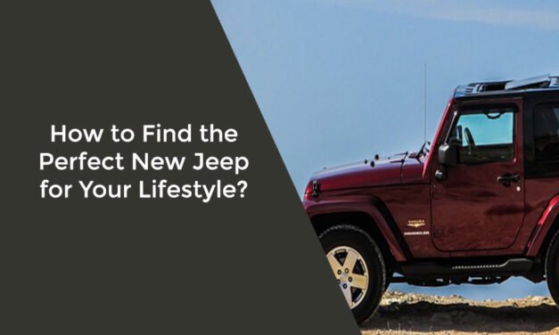 How to Find the Perfect New Jeep for Your Lifestyle?