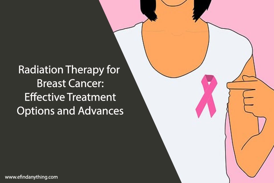 Radiation Therapy for Breast Cancer: Effective Treatment Options and Advances