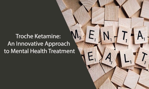 Troche Ketamine: An Innovative Approach to Mental Health Treatment
