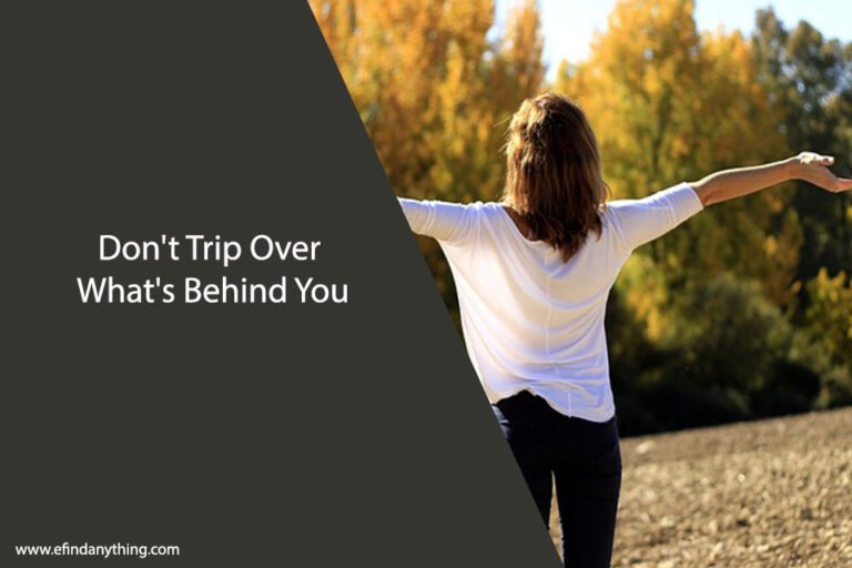 Don't Trip Over What's Behind You