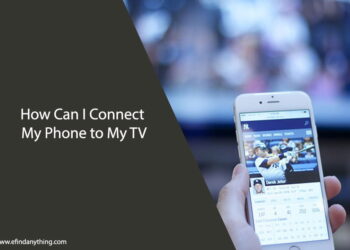 How Can I Connect My Phone to My TV