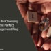 Tips for Choosing the Perfect Engagement Ring