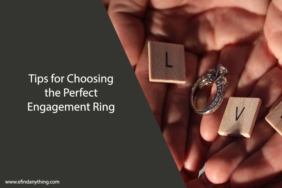Tips for Choosing the Perfect Engagement Ring