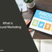 What Is Inbound Marketing