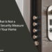 What Is Not a Physical Security Measure for Your Home