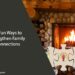 10 Fun Ways to Strengthen Family Connections
