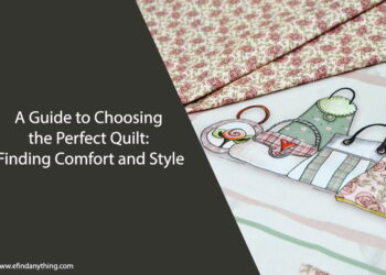 A Guide to Choosing the Perfect Quilt