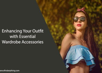 Enhancing Your Outfit with Essential Wardrobe Accessories