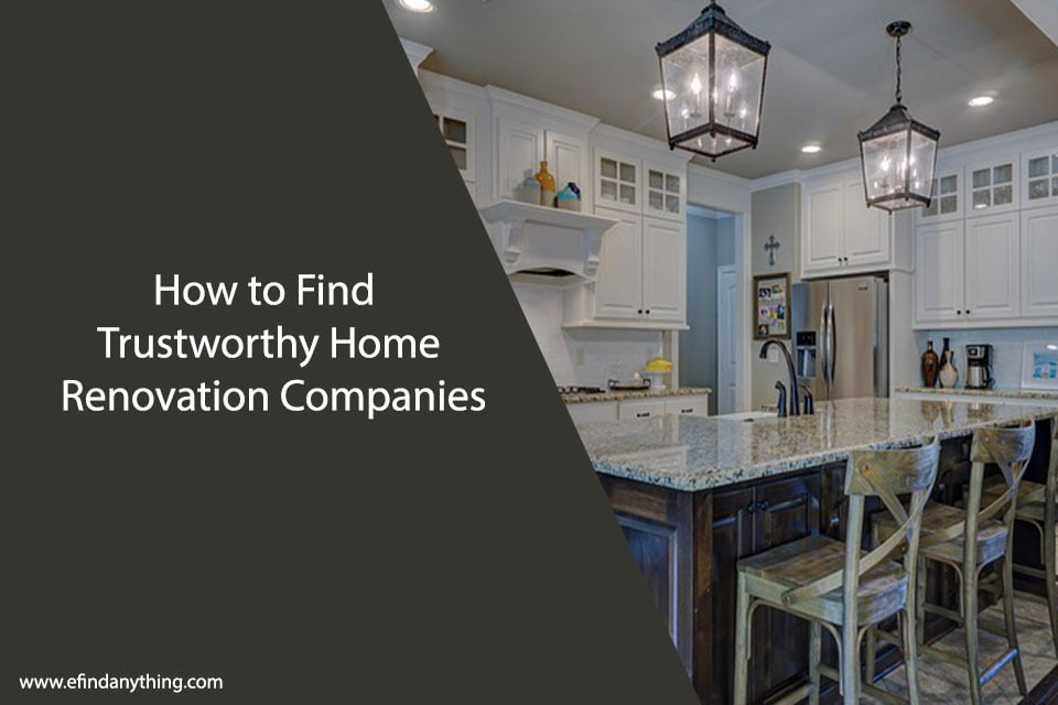 Renovate with Confidence: How to Find Trustworthy Home Renovation Companies