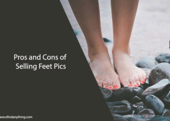 Pros and Cons of Selling Feet Pics