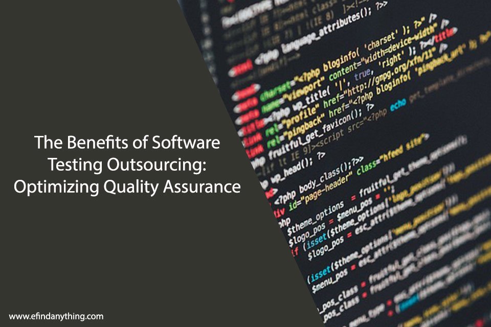 The Benefits of Software Testing Outsourcing: Optimizing Quality Assurance