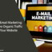 Using Email Marketing to Drive Organic Traffic to Your Website