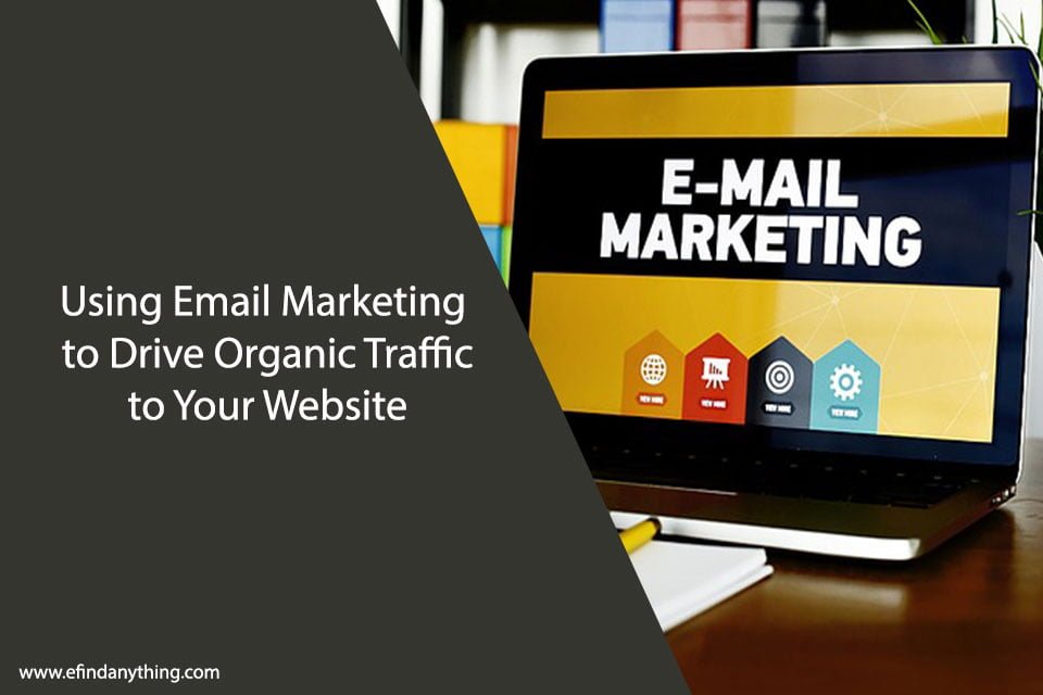 Using Email Marketing to Drive Organic Traffic to Your Website