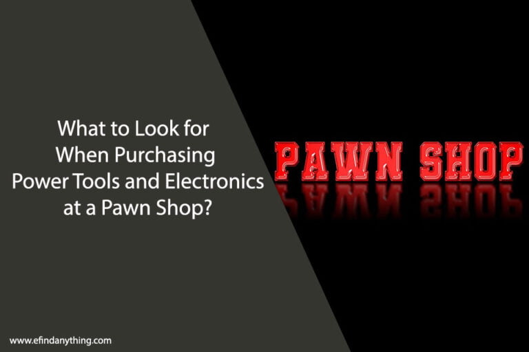 What to Look for When Purchasing Power Tools and Electronics at a Pawn Shop