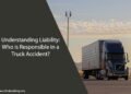 Who is Responsible in a Truck Accident?