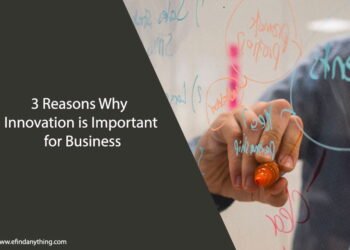 3 Reasons Why Innovation is Important for Business