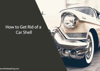 How to Get Rid of a Car Shell
