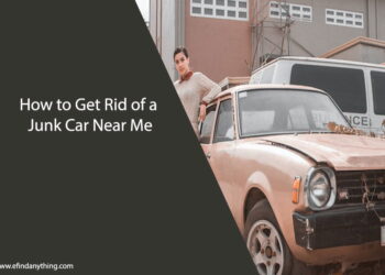 How to Get Rid of a Junk Car Near Me