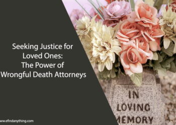 Seeking Justice for Loved Ones: The Power of Wrongful Death Attorneys
