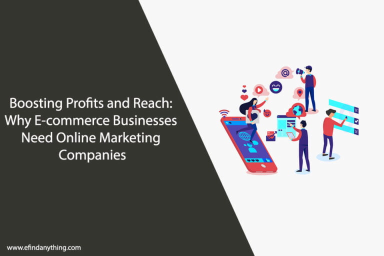 Why E-commerce Businesses Need Online Marketing Companies