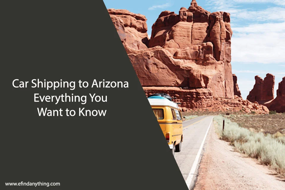 Car Shipping to Arizona – Everything You Want to Know