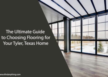 Choosing Flooring for Your Tyler