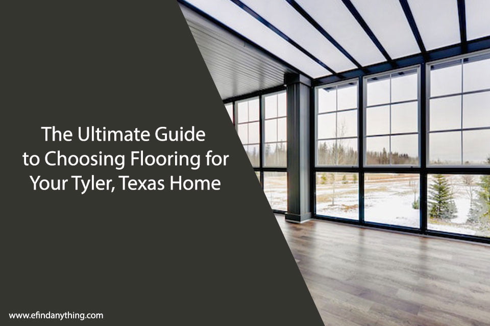 Choosing Flooring for Your Tyler