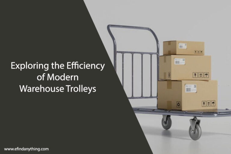 Exploring the Efficiency of Modern Warehouse Trolleys