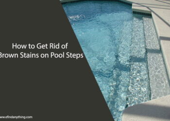 How to Get Rid of Brown Stains on Pool Steps